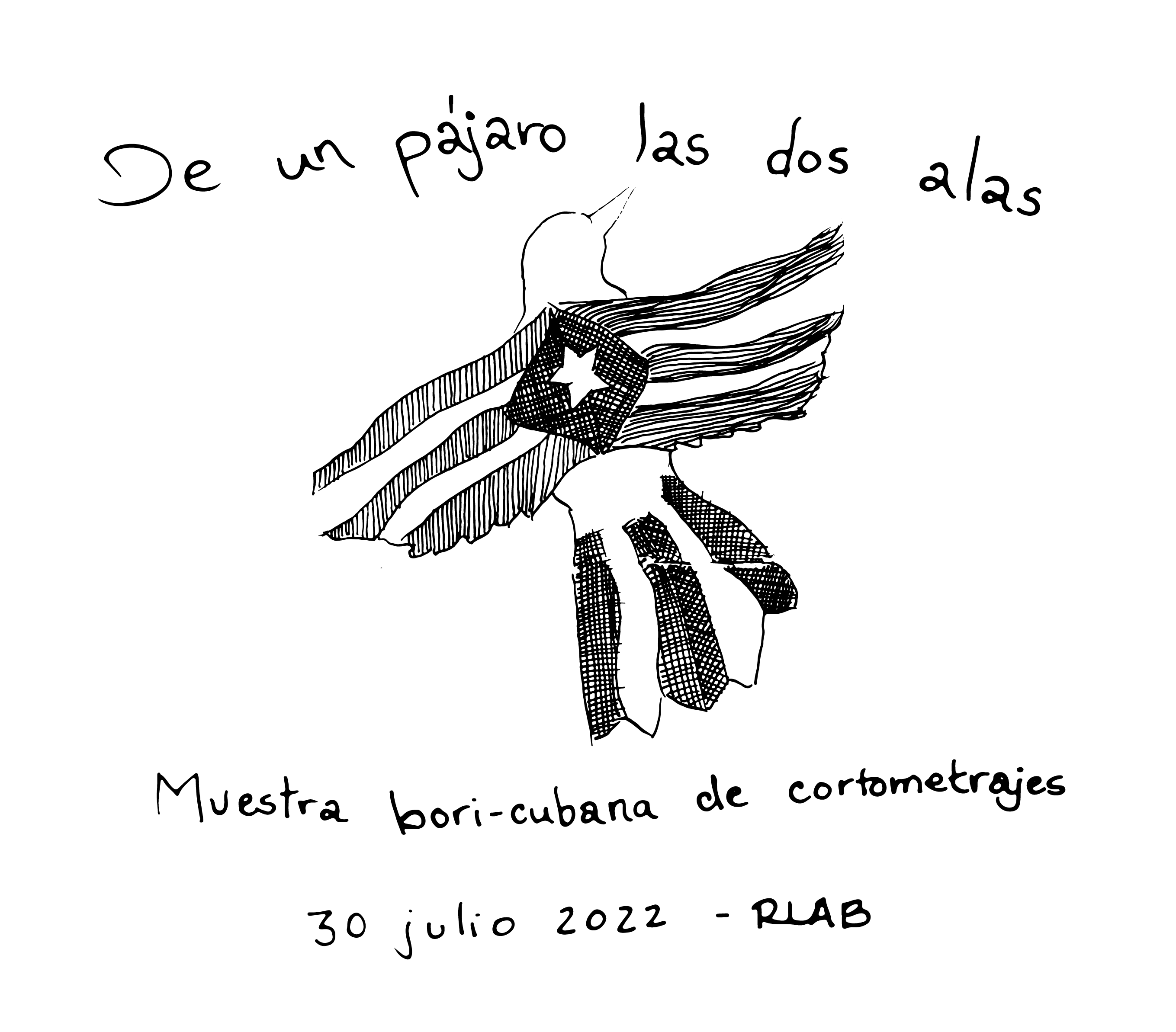 [Imágen, flyer del evento. Un pájaro con alas extendidas. Un ala con la bandera de Boriké y otra con la bandera de Cuba. Se lee: "De un pájaro las dos alas. Muestra bori-cubana de cortometrajes. 30 de julio de 2022, RLAB.]